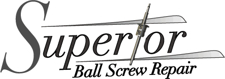 Superior Ball Screw Repair